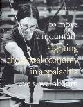 To Move a Mountain : Fighting the Global Economy in Appalachia (04 Edition) Cover