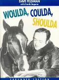 Woulda, Coulda, Shoulda: Handicapping Tips for Anyone Who Ever Bet on a Horse Race or Wanted to