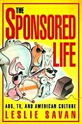 The Sponsored Life: Ads, TV, and American Culture (Culture & the Moving Image) Cover