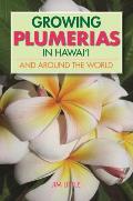 Growing Plumerias in Hawaii and Around the World