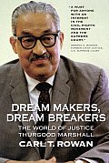 Dream Makers, Dream Breakers: The World of Justice Thurgood Marshall