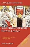 A Traveller's History of the Hundred Years War in Peace: Battlefields, Castles and Towns (Traveller's History)