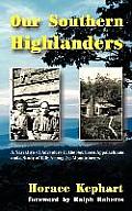 Our Southern Highlanders: A Narrative of Adventure in the Southern Appalachians and a Study of Life Among the Mountaineers (Large Print)