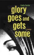 Glory Goes and Gets Some: Stories Cover