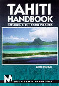 Moon Handbooks Tahiti: Including Easter Island and the Cooks