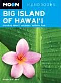 Moon Handbooks Big Island of Hawai'i: Including Hawaii Volcanoes National Park (Moon Handbooks Big Island of Hawaii)