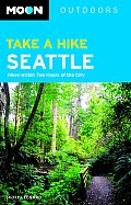 Moon Take a Hike Seattle: Hikes Within Two-And-A-Half Hours of the City