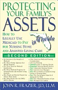 Protecting Your Family's Assets in Florida: How to Legally Use Medicaid to Pay for Nursing Home and Assisted Living Care, Second Edition