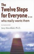 Twelve Steps for Everyone Who Really Wants the