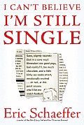 I Can't Believe I'm Still Single: Sane, Slightly Neurotic (But in a Sane Way) Filmmaker Into Good Yoga, Bad Reality TV, Too Much Chocolate, and a Litt Cover