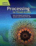 Processing for Visual Artists: How to Create Expressive Images and Interactive Art