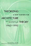 Theorizing a New Agenda for Architecture : an Anthology of Architectural Theory 1965-1995 (96 Edition)