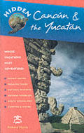 Hidden Cancun and the Yucatan: Including Cozumel, Tulum, Chichen Itza, Uxmal, and Merida (Hidden Cancun & the Yucatan)