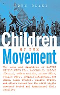 Children of the Movement: The Sons and Daughters of Martin Luther King Jr., Malcolm X, Elijah Muhammad, George Wallace, Andrew Young, Julian Bond, Sto