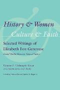 History and Women, Culture and Faith #05: History and Women, Culture and Faith, Volume 5: Unbought Grace: An Elizabeth Fox-Genovese Reader