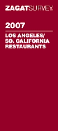 Zagat 2007 Los Angeles SO. California Restaurants Zagat Survey