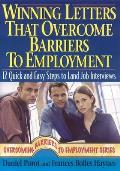 Winning Letters That Overcome Barriers to Employment: 12 Quick and Easy Steps to Land Job Interviews