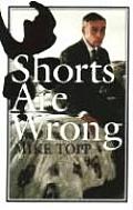 Shorts Are Wrong