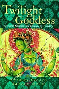 Twilight Goddess: Spiritual Feminism and Feminine Spirituality