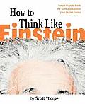 How to Think Like Einstein: Simple Ways to Solve Impossible Problems Cover