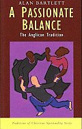 A Passionate Balance: The Anglican Tradition (Traditions of Christian Spirituality)
