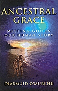 Ancestral Grace: Meeting God in Our Human Story