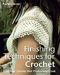Finishing Techniques for Crochet: Give Your Crochet That Professional Look