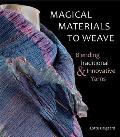 Magical Materials to Weave: Blending Traditional & Innovative Yarns
