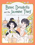 Brave Donatella and the Jasmine Thief (Junior Library Guild Selection)