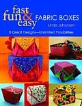 Fast Fun Easy Fabric Boxes: 8 Great Designs- Unlimited Possibilities