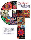 Celebrate the Tradition with C&T Publishing: Over 70 Fabulous New Blocks, Tips & Stories from Quilting's Best