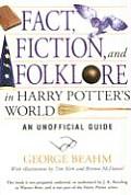Fact, Fiction, and Folklore in Harry Potter's World: An Unofficial Guide