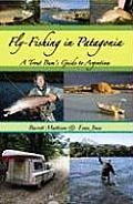 Fly-Fishing in Patagonia: A Trout Bums Guide to Argentina