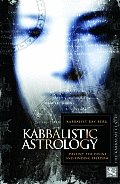 Kabbalistic Astrology and the Meaning of Our Lives