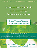 A Cancer Patient's Guide to Overcoming Depression & Anxiety: Getting Through Treatment and Getting Back to Your Life Cover