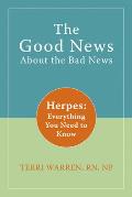 The Good News about the Bad News: Herpes: Everything You Need to Know