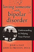 Loving Someone with Bipolar Disorder: Understanding and Helping Your Partner