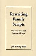 Rewriting Family Scripts: Improvisation and Systems Change (Guilford Family Therapy) Cover