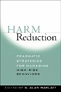 Harm Reduction: Pragmatic Strategies for Managing High-Risk Behaviors