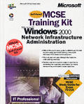 Mcse Training Kit, Microsoft Windows 2000 Network Infrastructure Administration