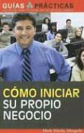 Como Iniciar Su Propio Negocio (Sphinx Publishing)
