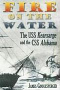 Fire on the Water: USS Kearsarge and the CSS Alabama