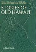 Na Mo'olelo Hawai'i O Ka Wa Kahiko: Stories of Old Hawaii