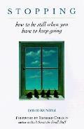 Stopping: How to Be Still When You Have to Keep Going Cover