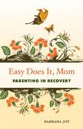 Easy Does It, Mom: Parenting in Recovery Cover