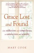 Grace Lost and Found: From Addictions and Compulsions to Satisfaction and Serenity