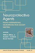 Neuroprotective Agents: Eighth International Neuroprotection Society Meeting (Annals of the New York Academy of Science)