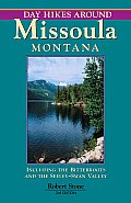Day Hikes Around Missoula, Montana: Including the Bitterroots and the Seeley-Swan Valley (Day Hikes)