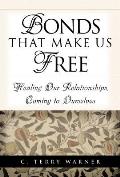 Bonds That Make Us Free: Healing Our Relationships, Coming to Ourselves Cover