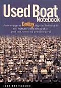 Used Boat Notebook: From the Pages of Sailing Magazine, Reviews of 40 Used Boats Plus a Detailed Look at 10 Great Used Boats to Sail Aroun